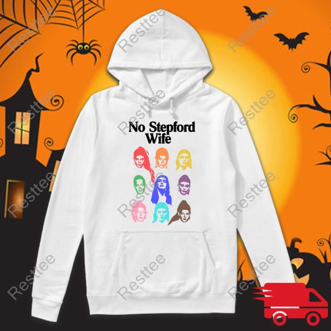 No Stepford Wife Shirt Official No Stepford Wife Long Sleeve Tee