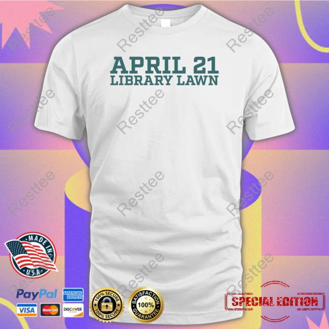 Official April 21 Library Lawn T-Shirt