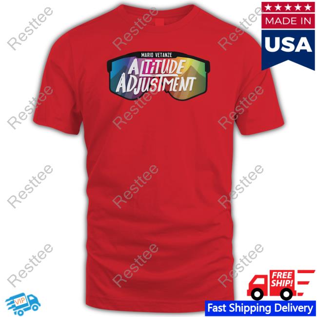 Official Mario Vetanze Altitude Adjustment Shirt