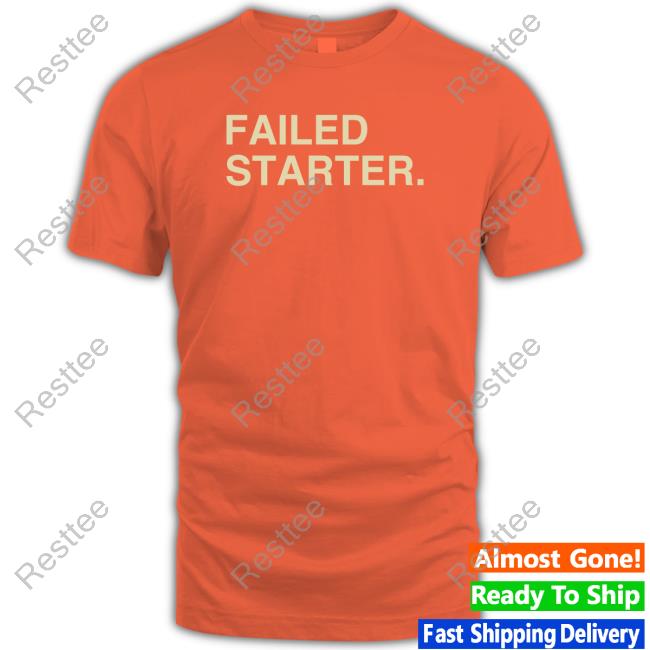 Andrew Chafin Failed Starter Shirt Obvious Shirts Official Obvious Shirts Failed Starter Shirt