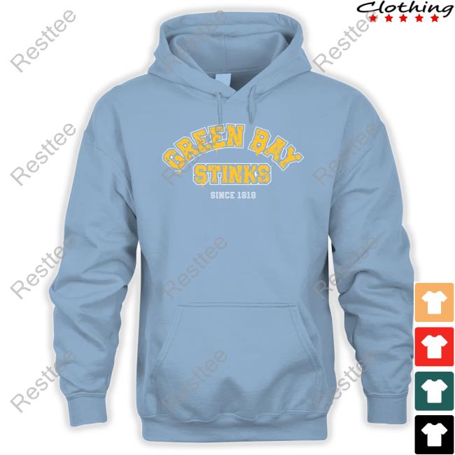 Green Bay Stinks Hoodie Sotastick Green Bay Stinks Since 1919 T Shirt