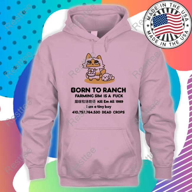 Born To Ranch Farming Sim Is A Fuck Shirt Born To Ranch Farming Sim Is A Fuck Shirt