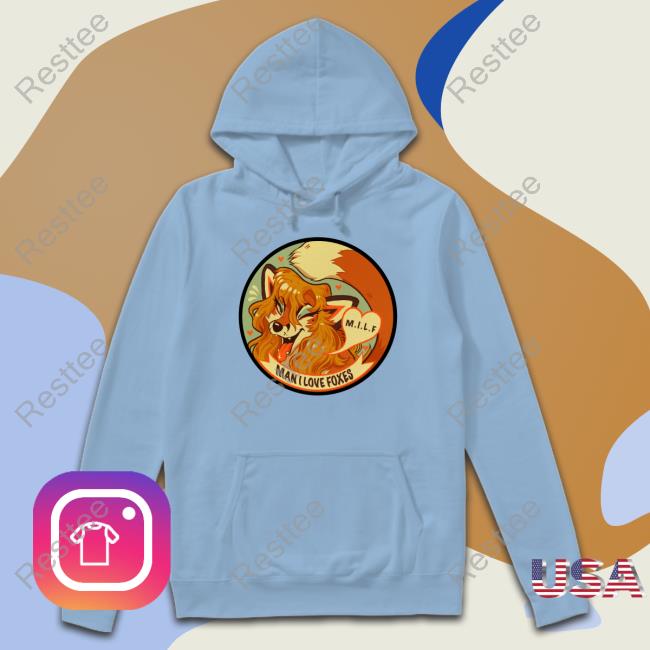 MILF Man I Love Foxes Funny Shirts Moth Sprout MILF Man I Love Foxes Funny Sweatshirt