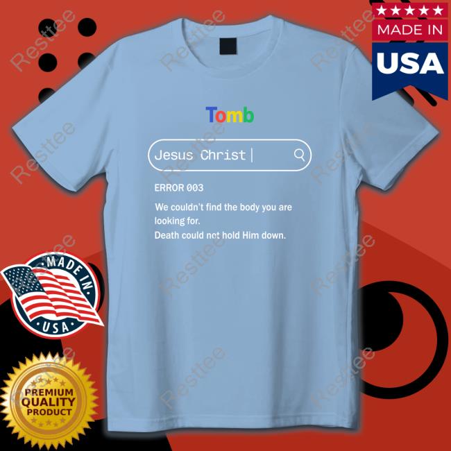 Lightandcottons Tomb Jesus Christ Error 003 Tee Shirt Temilade Salami Environmentalist Tomb Jesus Christ Error 003 Sweatshirt