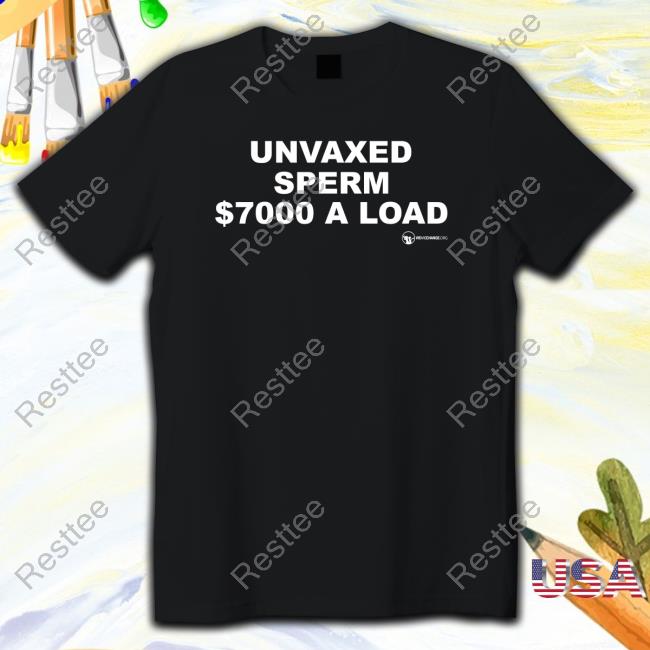 Unvaxed Sperm $7K A Load Hooded Sweatshirt