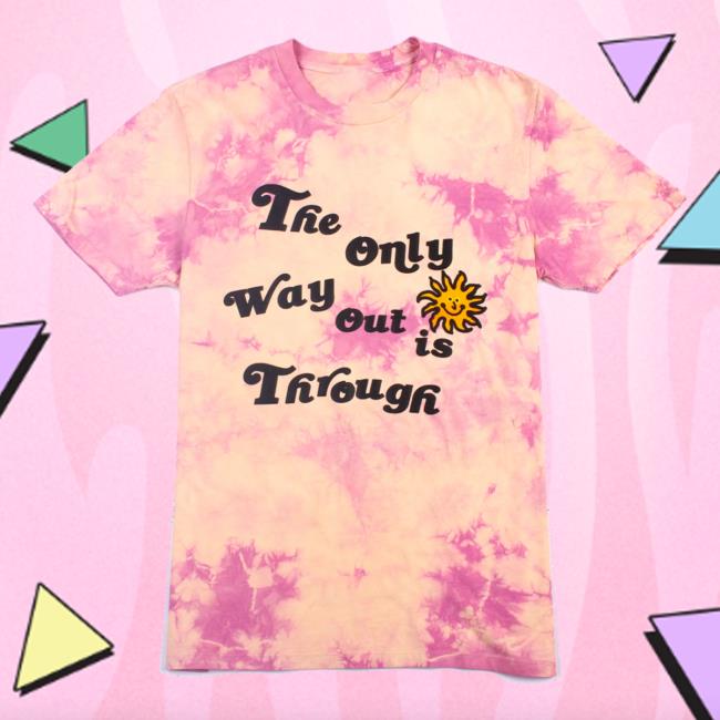 Official Altru Apparel Clothing The Only Way Out Is Through We Tripped On The Urge To Feel Alive Top Shirt