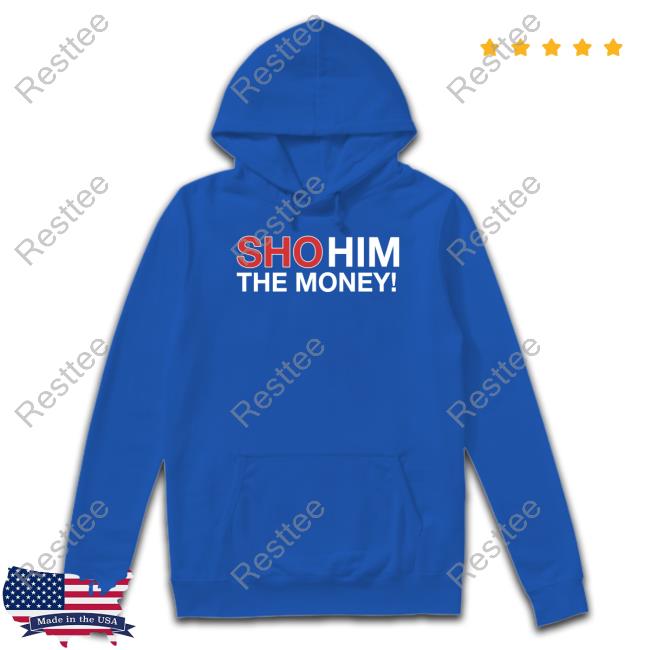 Obvious Shirts Shop Sho Him The Money Shirt Waddleand Silvy