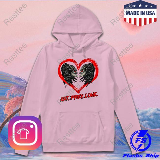 Shirts That Go Hard Eat Prey Love Tee Shirt Shirts That Go Hard Eat Prey Love T-Shirt The Hard Times Merch