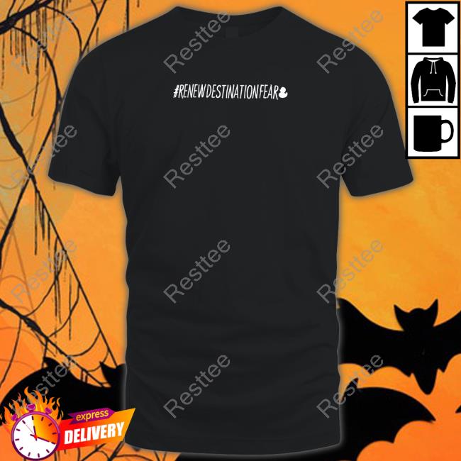 Fear Gear #Renewdestinationfear Shirt Alex Schroeder