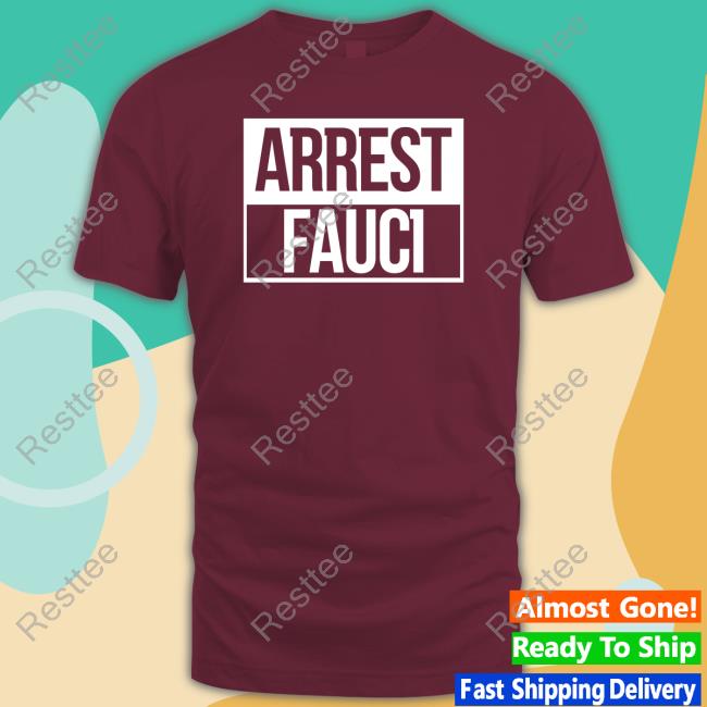Official Arrest Fauci Tee Arrest Fauci T-Shirt