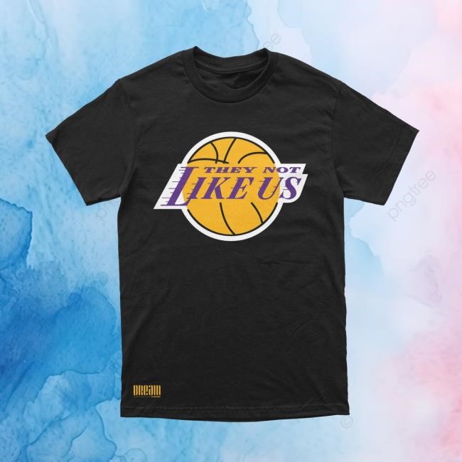Not Like Us (LAL Edition) Shirt DREAM Clothing