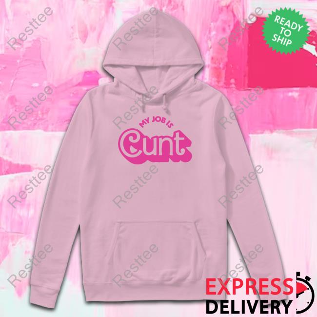 My Job Is Cunt Sweatshirt