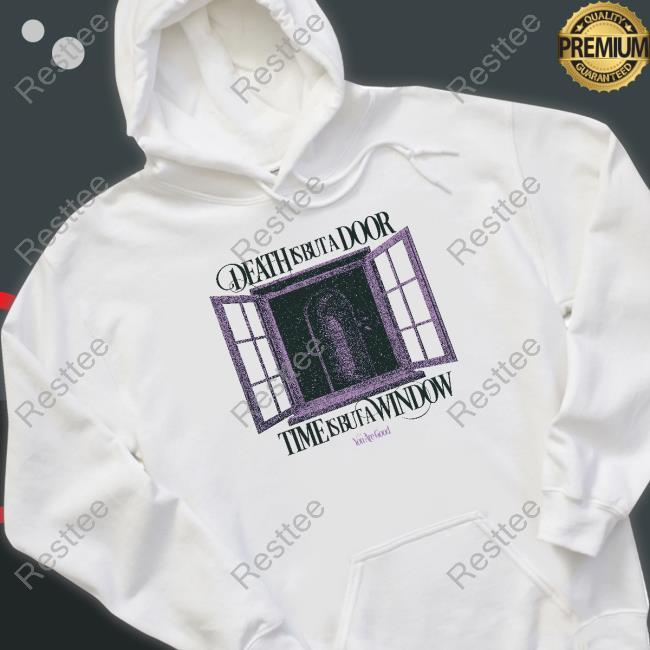 Death Is But A Door Shirts You Are Good