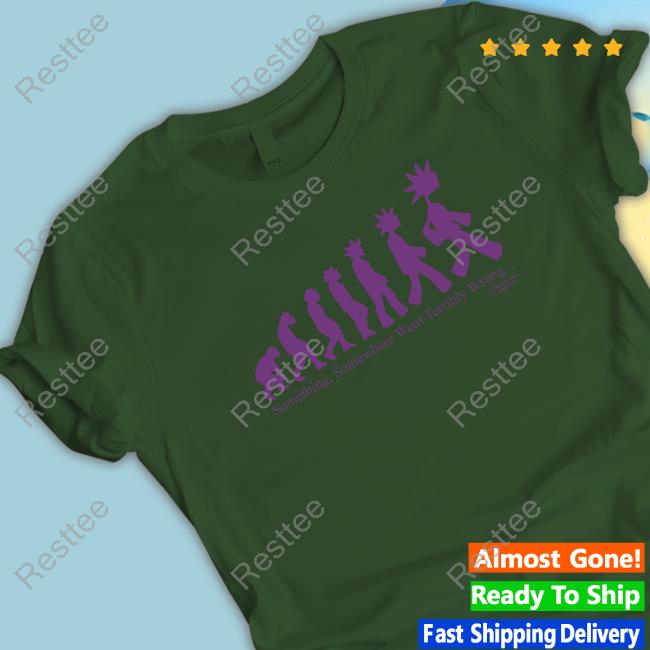 Something Somewhere Went Terribly Wrong Tee