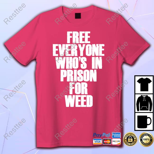 Free Everyone Who's In Prison For Weed Tee Official Smokeblackcraft Merch Free Everyone Who's In Prison For Weed Shirt