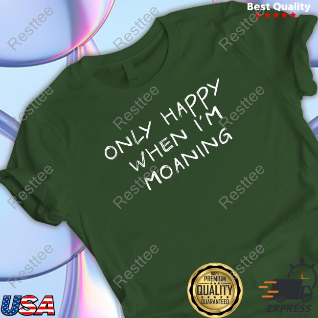 VeryBritishProblems Only Happy When I'm Moaning Shirt