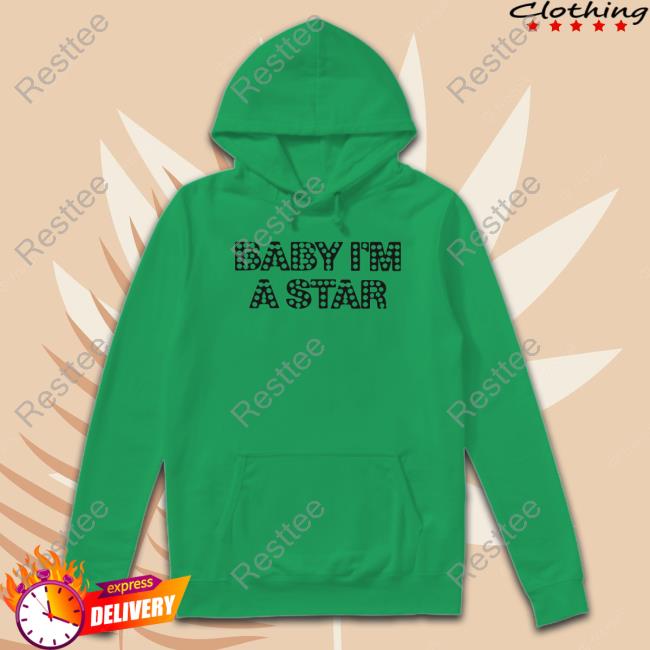 Baby I’m A Star Tee Shirt