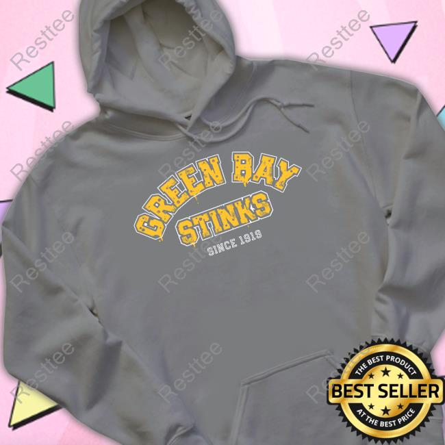 Green Bay Stinks Hoodie Green Bay Stinks Since 1919 Hoodie