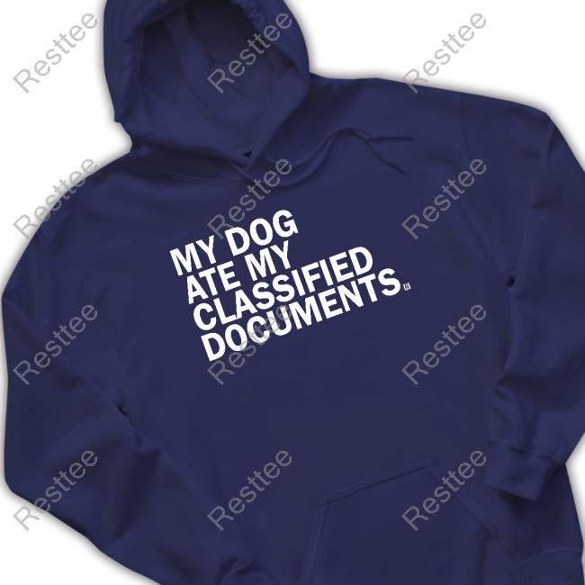 My Dog Ate My Classified Documents Sweatshirt