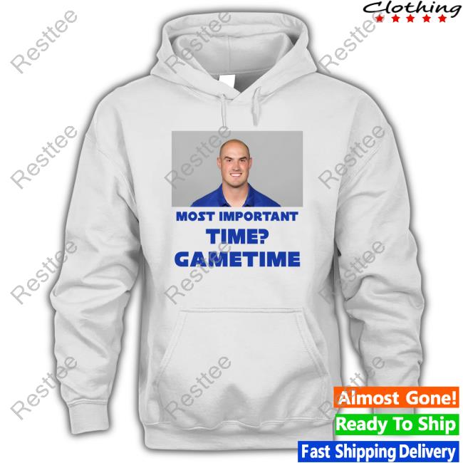 Most Important Time Gametime Tee Shirt Most Important Time Gametime Hoodie