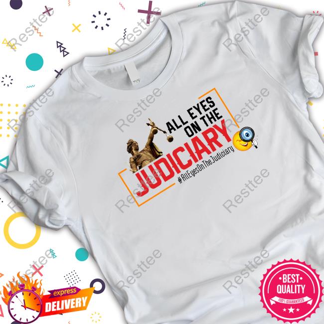 All Eyes On The Judiciary Limited Edition T-Shirt