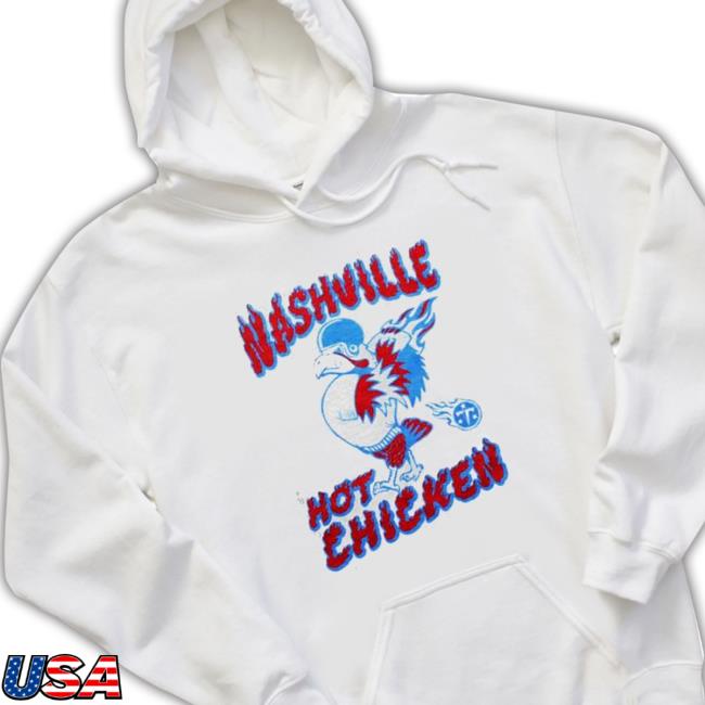 Original Nashville Hot Chicken Tennessee Titans shirt Original Nashville Hot Chicken Tennessee Titans Shirt