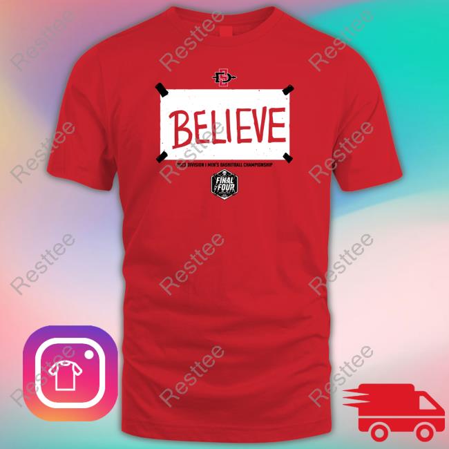 San Diego State Believe Final Four Shirt