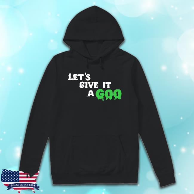 Let's Give It A Goo Tee That Chapter Let's Give It A Goo T-Shirt