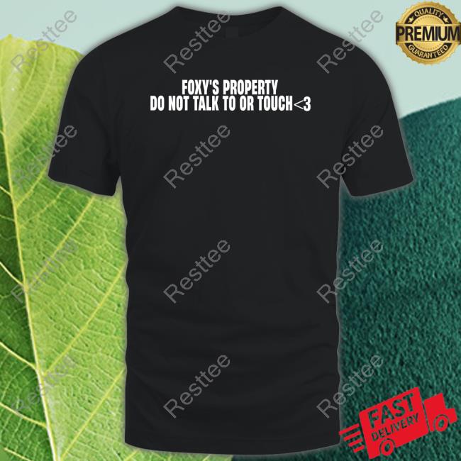 Foxy's Property Do Not Talk To Or Touch T Shirt