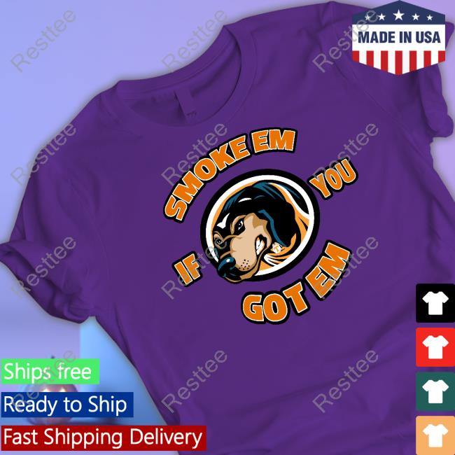 Smoke Em If You Got Em Shirt White Smoke Em If You Got Em Shirt Smokey Mascot