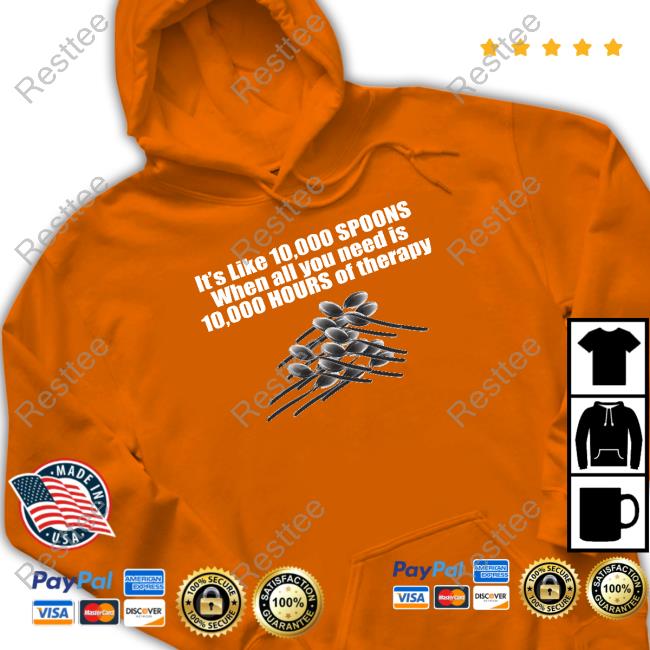 10,000 Spoons Hoodie Official 10,000 Spoons Tee Shirts