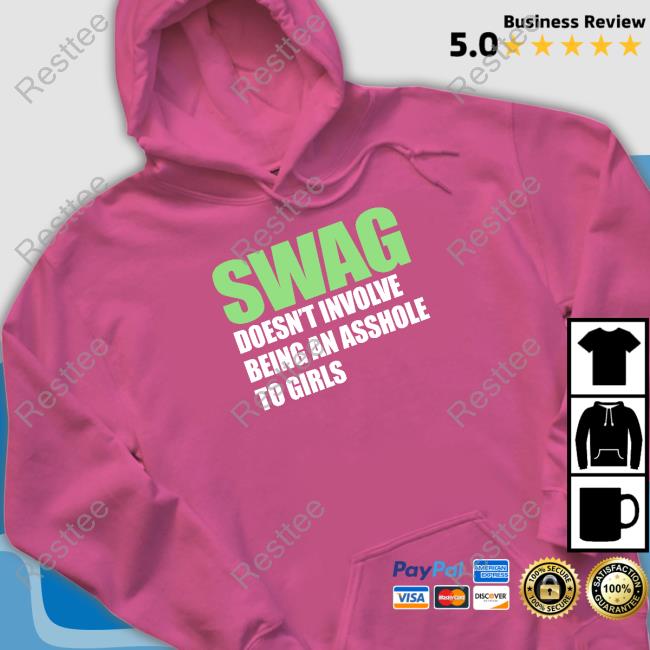 Swag Doesn't Involve Being An Asshole To Girls Shirts Swag Doesn't Involve Being An Asshole To Girls Shirt Black