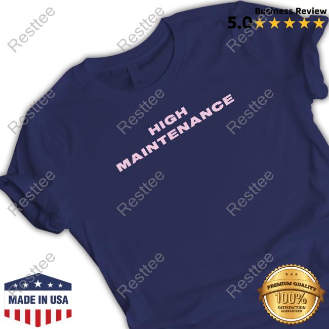 Official High Maintenance Shirt