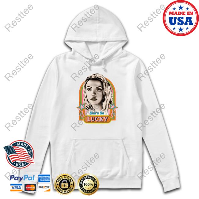 Britney She's So Lucky Hoodie Official Britney She's So Lucky Shirts