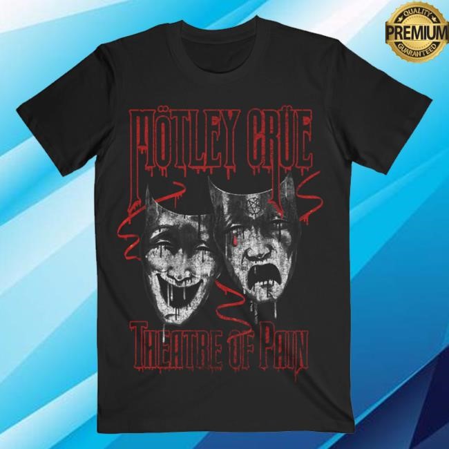 Official Mötley Crüe Merch Motley Crue Theatre of Pain Rustic Drip New Shirt
