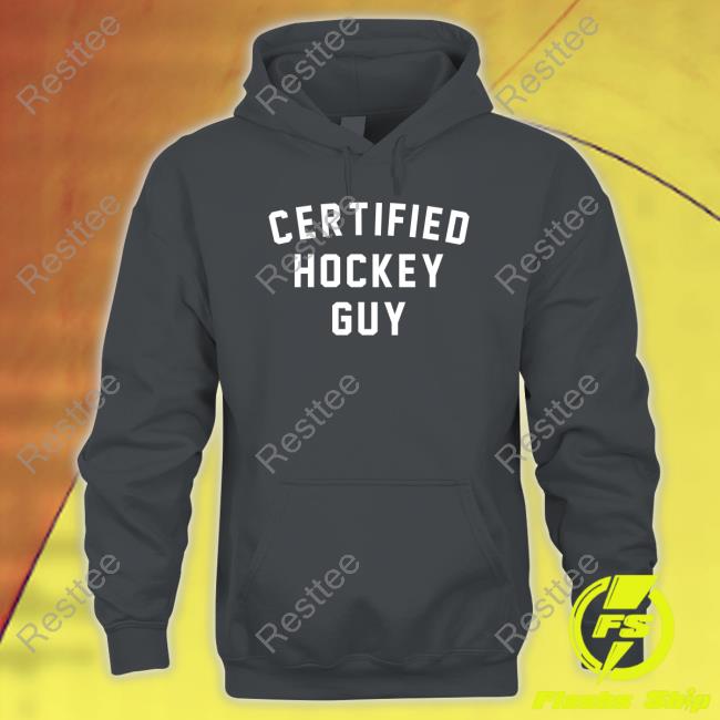 Breakingt Merch Certified Hockey Guy Tee Breakingt Merch Certified Hockey Guy Hoodie