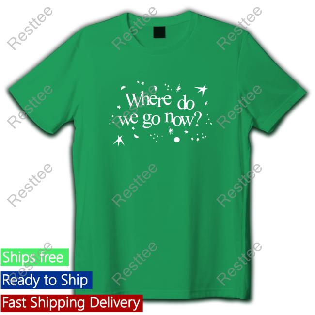 Where Do We Go Now TShirts StylesBySwift