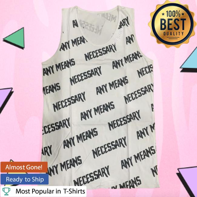Official Any Means Necessary Clothing All Over Print Any Means Necessary Tank Top White Hot Shirt Aop