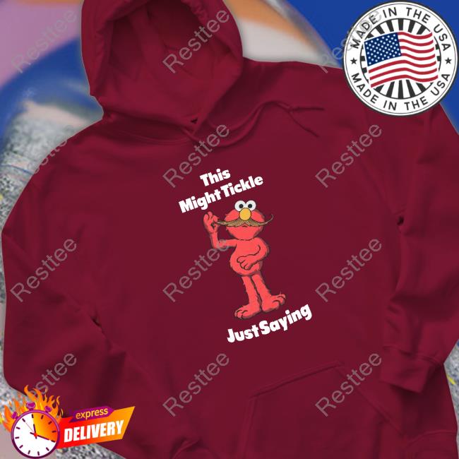 This Might Tickle Just Saying Long Sleeve Tee Shirt Deck The Jaida Essence Halls This Might Tickle Just Saying Hoodie Jaidaehall