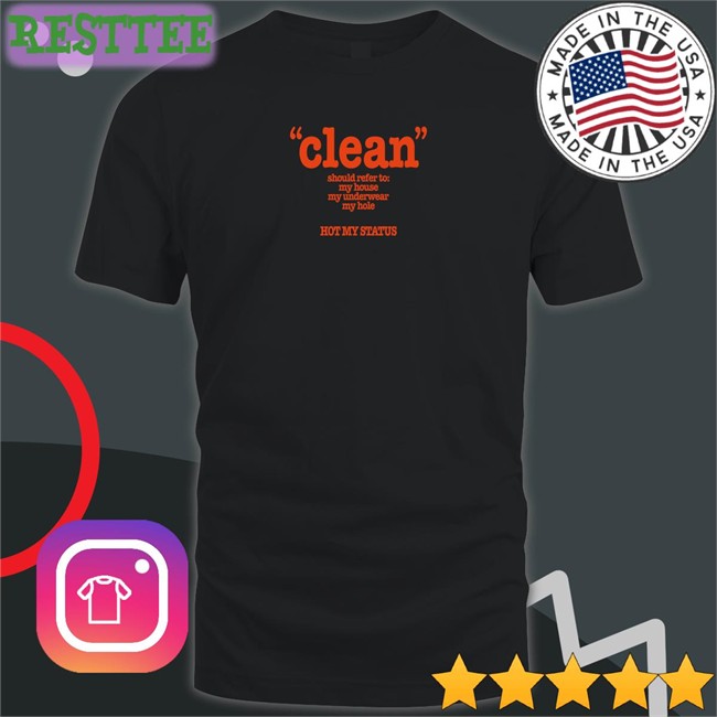 Shirts That Go Hard Clean Should Refer To My House My Underwear My Hole Hot My Status Tank Top Shirtsthtgohard