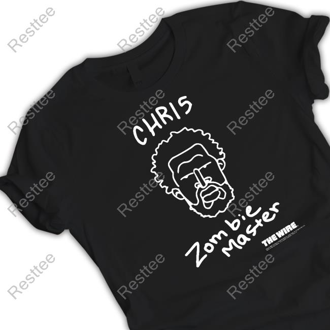 This Sporting Life The Wire Chris Zombie Master With Sayings Official The Wire Chris Zombie Master Shirts
