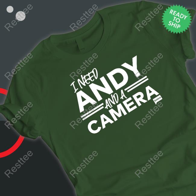 Vanderpump Rules I Need Andy And A Camera Crewneck Sweatshirt Vanderpump Rules I Need Andy And A Camera T Shirts