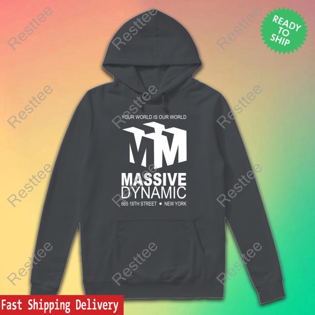 Your World Is Our World Massive Dynamic Sweatshirt Your World Is Our World Massive Dynamic 665 18Th Street New York Shirt