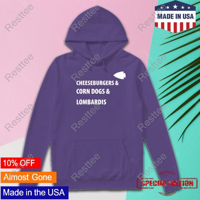 Cheeseburgers & Corn Dogs & Lombardis T Shirts Official Kansas City Chiefs Cheeseburgers & Corn Dogs & Lombardis Shirts