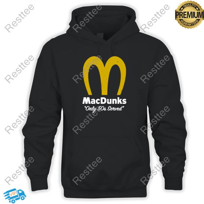 Macdunks Only 50S Served Shirt Macdunks Only 50S Served T Shirt