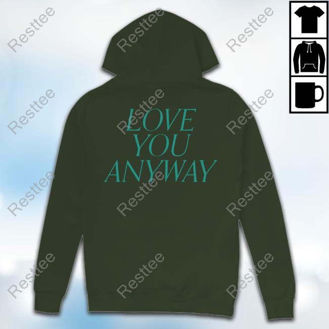 Love You Anyway Hoodie Luke Combs Merch Love You Anyway T-Shirt