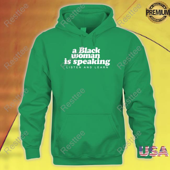 A Black Woman Is Speaking Tee Shirt