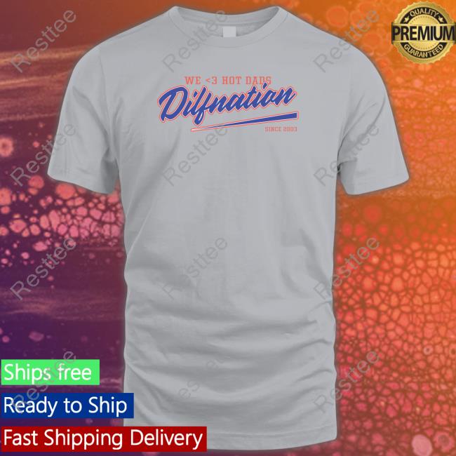 Dilf Nation We Love Hot Dads T Shirts