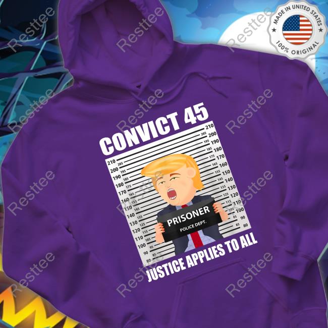 Trump Convict 45 Justice Applies To All Tee Shirt Mollyploofkins Convict 45 Justice Applies To All T-Shirt