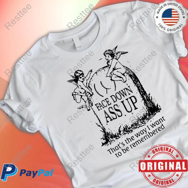 Face Down Ass Up Shirt
